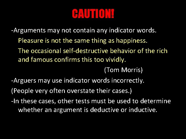 CAUTION! -Arguments may not contain any indicator words. Pleasure is not the same thing