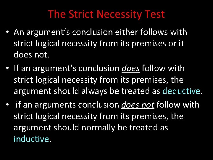 The Strict Necessity Test • An argument’s conclusion either follows with strict logical necessity