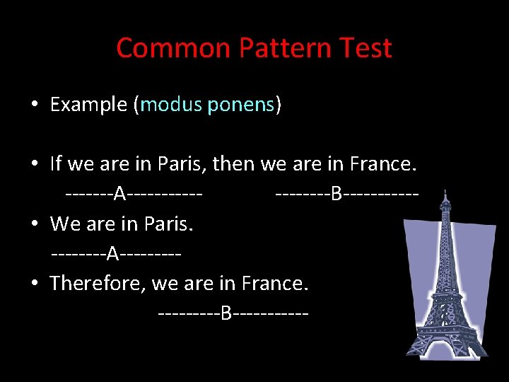 Common Pattern Test • Example (modus ponens) • If we are in Paris, then