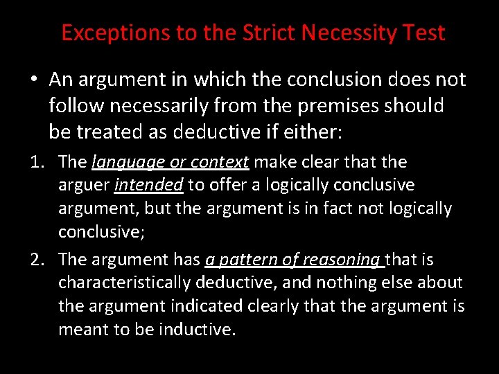 Exceptions to the Strict Necessity Test • An argument in which the conclusion does