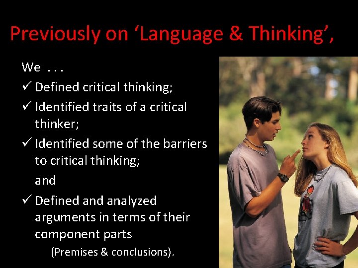 Previously on ‘Language & Thinking’, We. . . ü Defined critical thinking; ü Identified