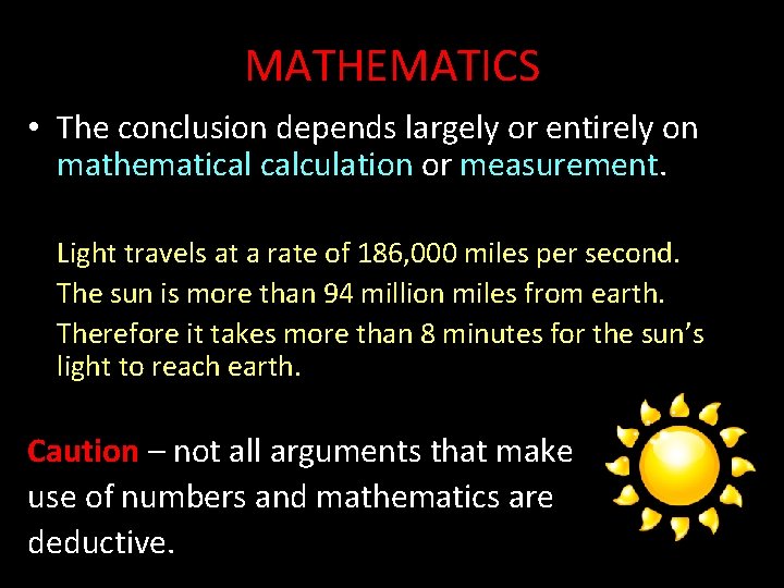 MATHEMATICS • The conclusion depends largely or entirely on mathematical calculation or measurement. Light
