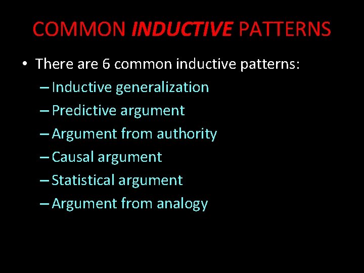 COMMON INDUCTIVE PATTERNS • There are 6 common inductive patterns: – Inductive generalization –