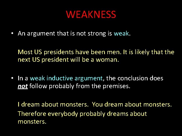 WEAKNESS • An argument that is not strong is weak. Most US presidents have