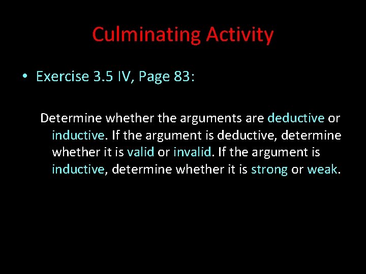 Culminating Activity • Exercise 3. 5 IV, Page 83: Determine whether the arguments are
