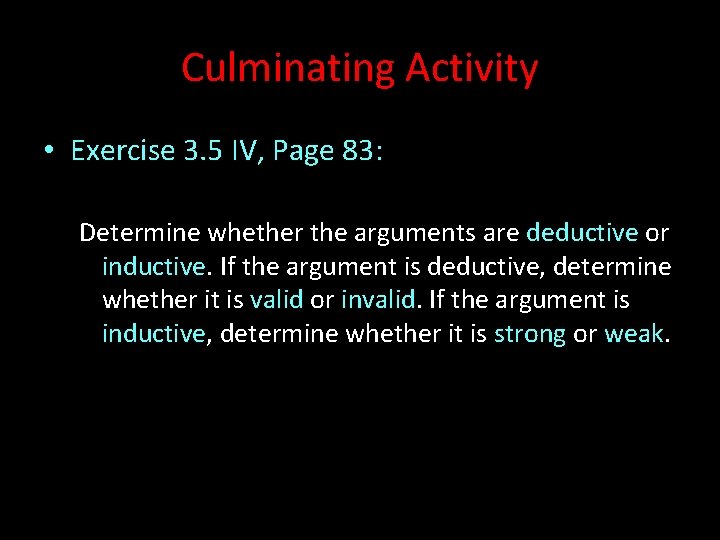 Culminating Activity • Exercise 3. 5 IV, Page 83: Determine whether the arguments are