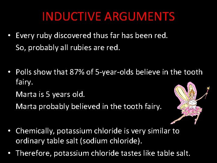 INDUCTIVE ARGUMENTS • Every ruby discovered thus far has been red. So, probably all