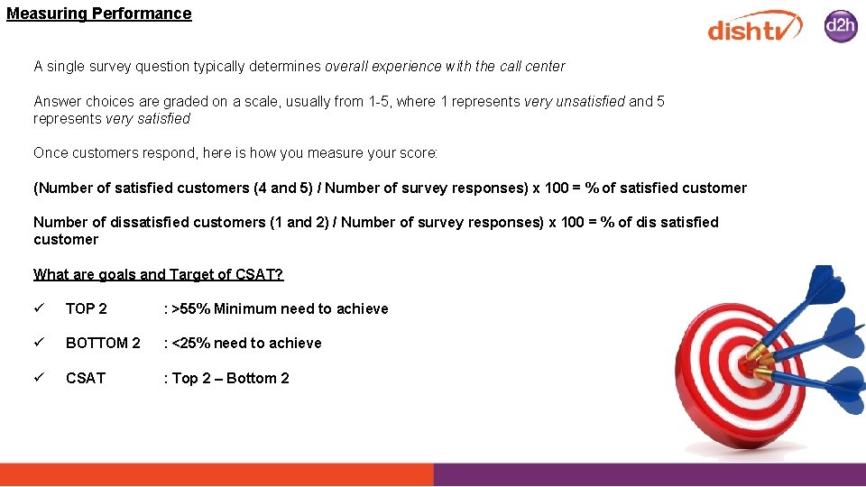 Measuring Performance A single survey question typically determines overall experience with the call center