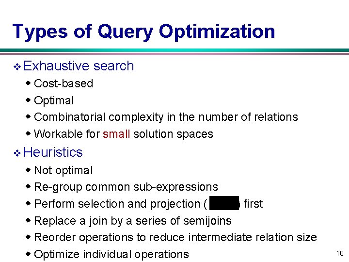 Types of Query Optimization v Exhaustive search w Cost-based w Optimal w Combinatorial complexity Types of Query Optimization v Exhaustive search w Cost-based w Optimal w Combinatorial complexity
