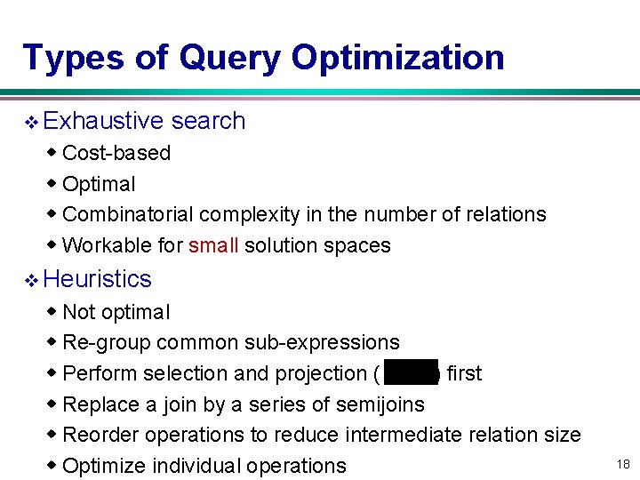 Types of Query Optimization v Exhaustive search w Cost-based w Optimal w Combinatorial complexity