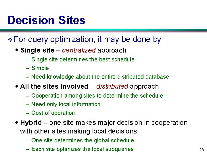 Decision Sites v For query optimization, it may be done by w Single site