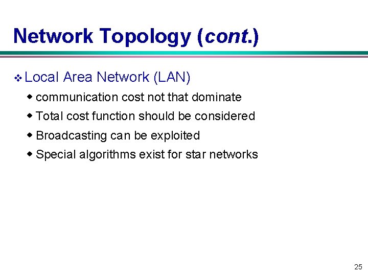 Network Topology (cont. ) v Local Area Network (LAN) w communication cost not that