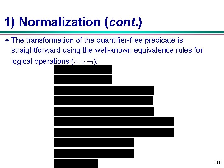 1) Normalization (cont. ) v The transformation of the quantifier-free predicate is straightforward using