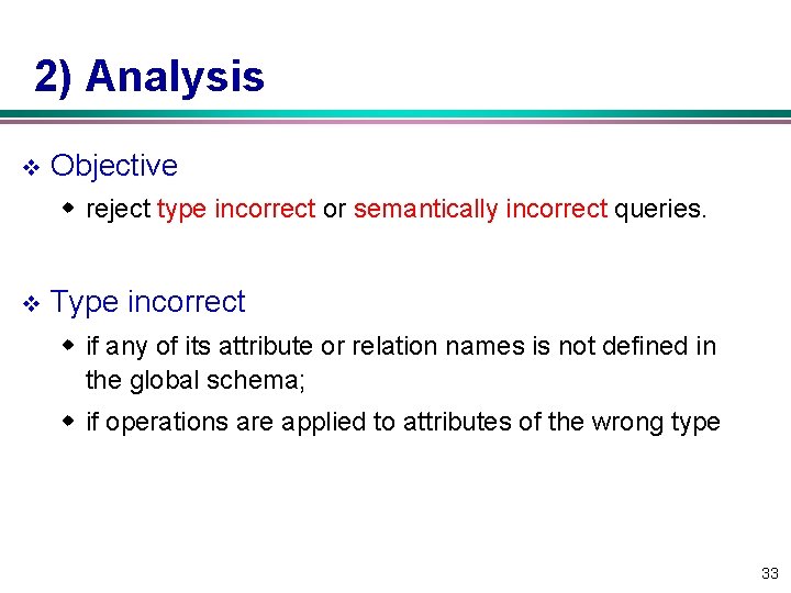 2) Analysis v Objective w reject type incorrect or semantically incorrect queries. v Type