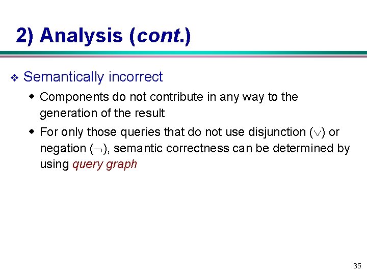 2) Analysis (cont. ) v Semantically incorrect w Components do not contribute in any