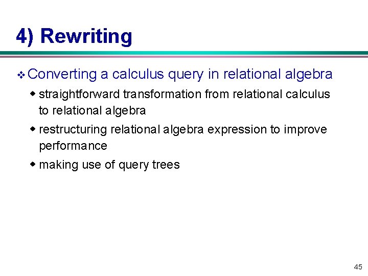 4) Rewriting v Converting a calculus query in relational algebra w straightforward transformation from