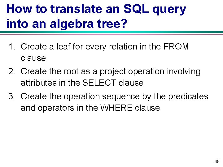 How to translate an SQL query into an algebra tree? 1. Create a leaf