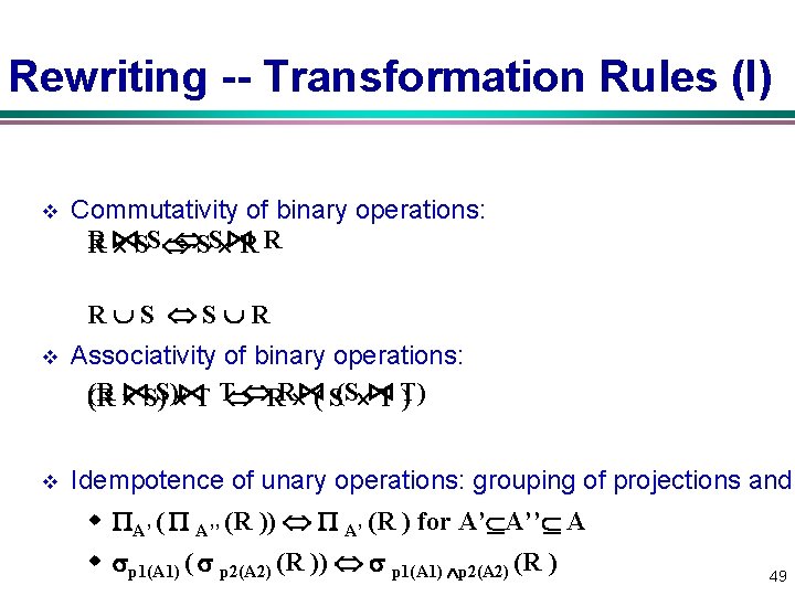 Rewriting -- Transformation Rules (I) v Commutativity of binary operations: R SS R R Rewriting -- Transformation Rules (I) v Commutativity of binary operations: R SS R R