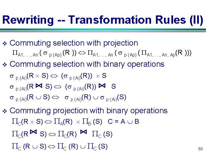 Rewriting -- Transformation Rules (II) v Commuting selection with projection A 1, …, An