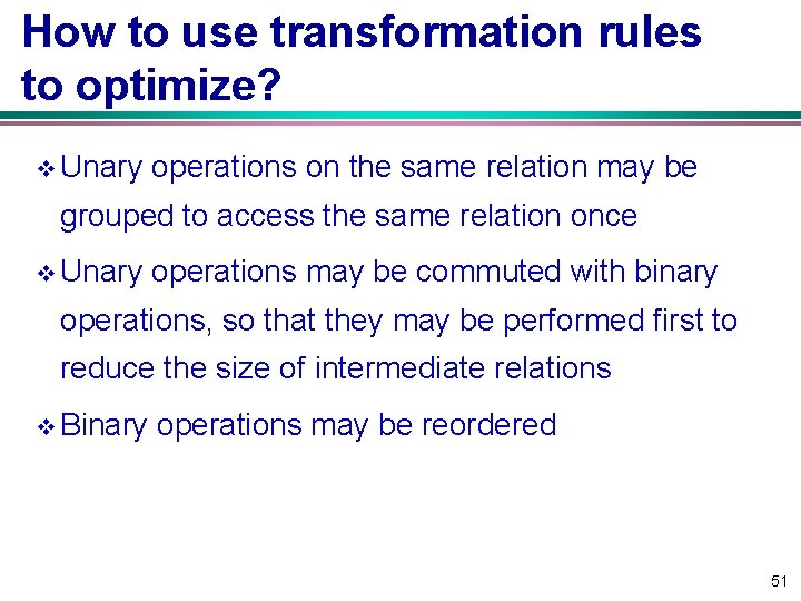 How to use transformation rules to optimize? v Unary operations on the same relation