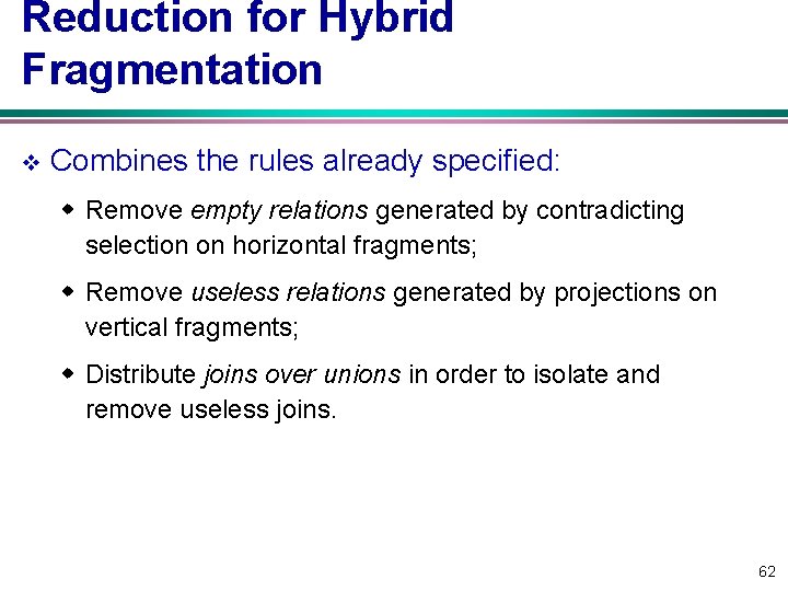 Reduction for Hybrid Fragmentation v Combines the rules already specified: w Remove empty relations