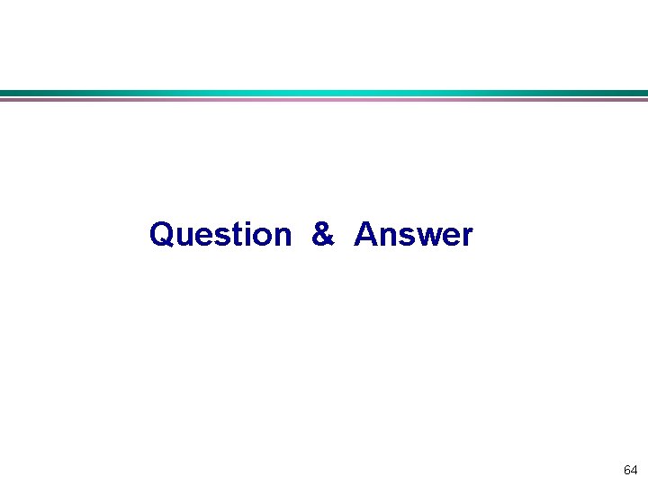 Question & Answer 64 Question & Answer 64