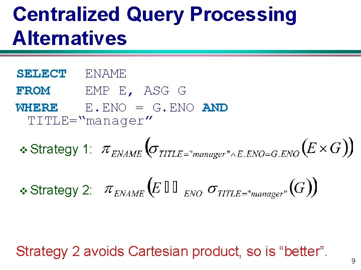 Centralized Query Processing Alternatives SELECT ENAME FROM EMP E, ASG G WHERE E. ENO