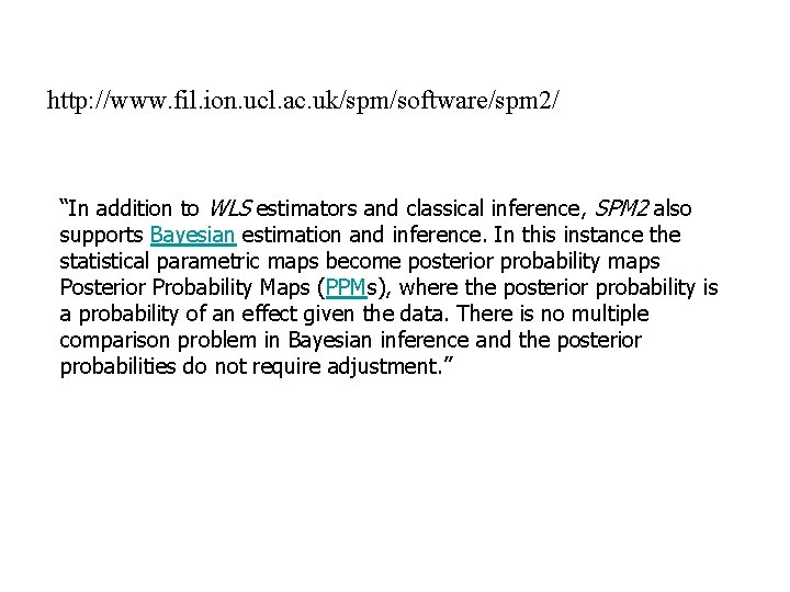 http: //www. fil. ion. ucl. ac. uk/spm/software/spm 2/ “In addition to WLS estimators and