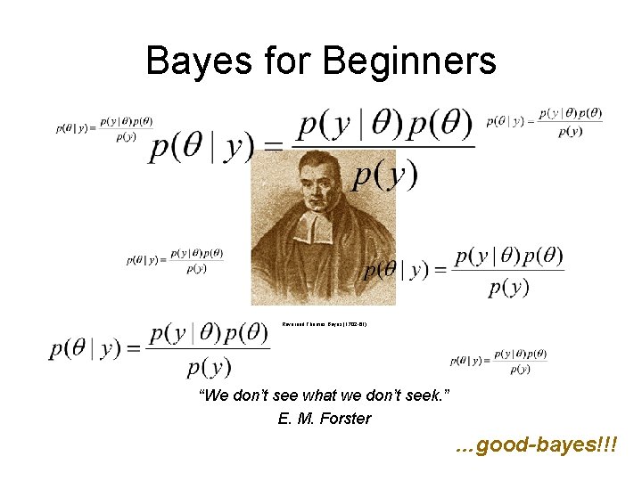 Bayes for Beginners Reverend Thomas Bayes (1702 -61) “We don’t see what we don’t