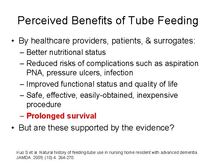 Perceived Benefits of Tube Feeding • By healthcare providers, patients, & surrogates: – Better