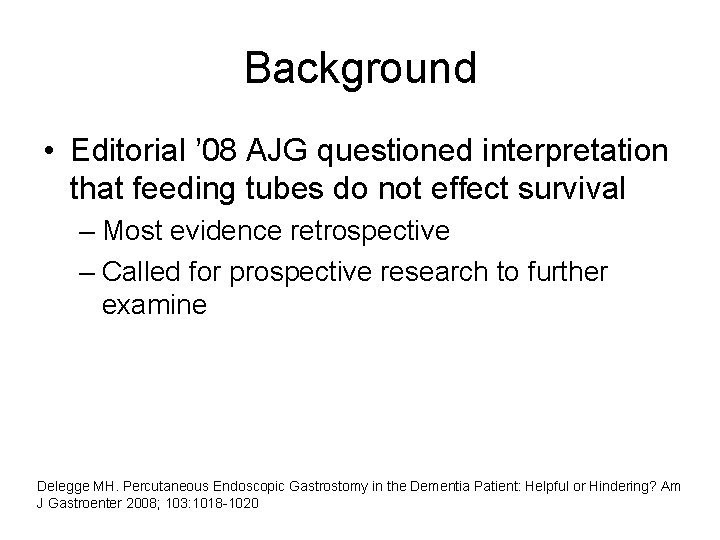 Background • Editorial ’ 08 AJG questioned interpretation that feeding tubes do not effect