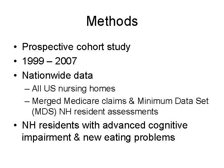 Methods • Prospective cohort study • 1999 – 2007 • Nationwide data – All
