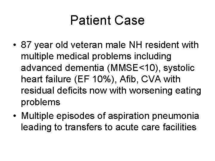 Patient Case • 87 year old veteran male NH resident with multiple medical problems