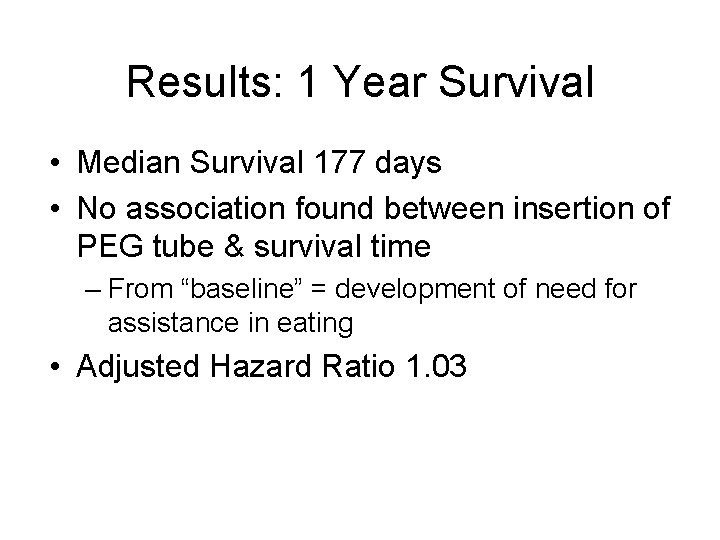 Results: 1 Year Survival • Median Survival 177 days • No association found between