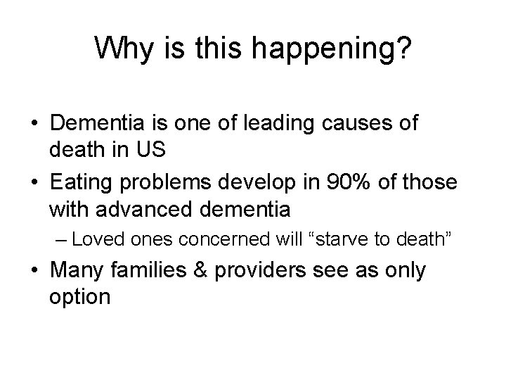 Why is this happening? • Dementia is one of leading causes of death in