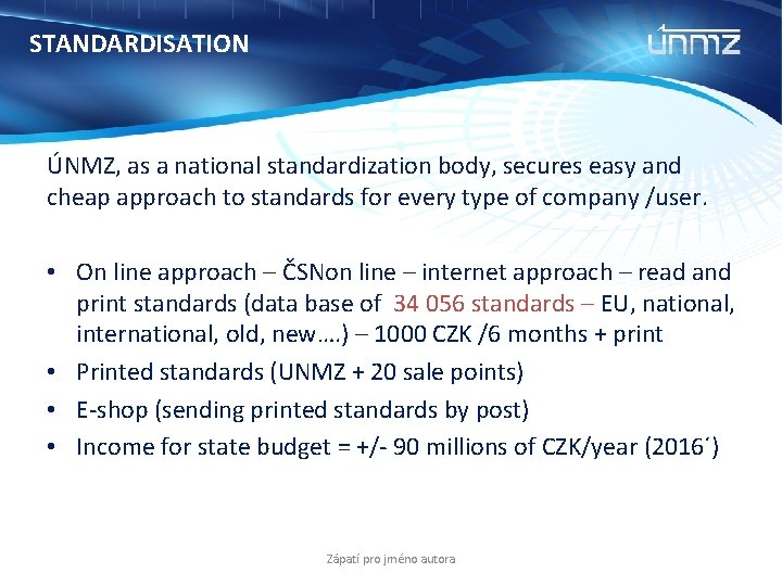 STANDARDISATION ÚNMZ, as a national standardization body, secures easy and cheap approach to standards