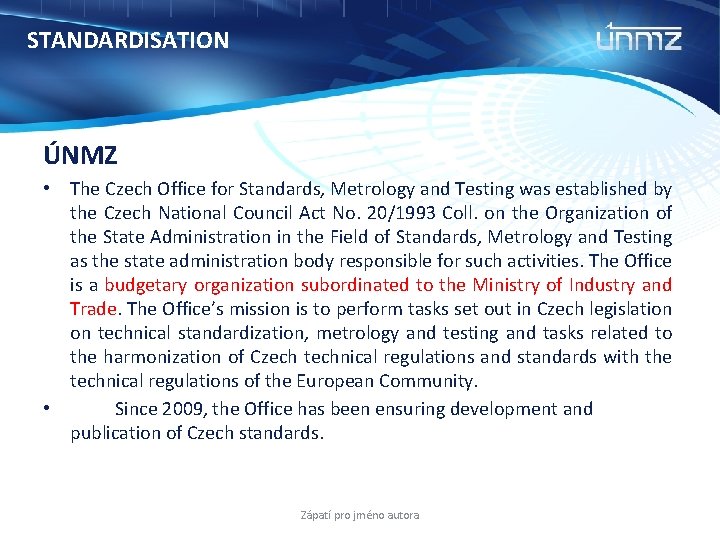 STANDARDISATION ÚNMZ • The Czech Office for Standards, Metrology and Testing was established by
