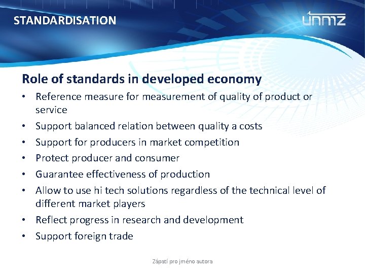 STANDARDISATION Role of standards in developed economy • Reference measure for measurement of quality