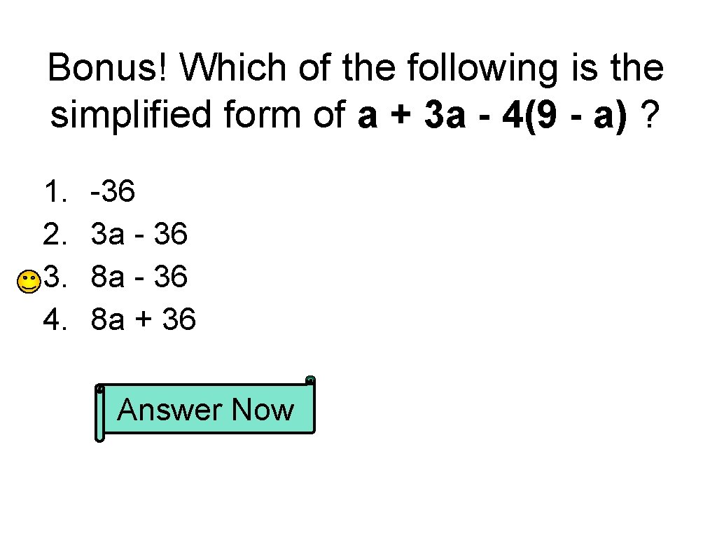 Bonus! Which of the following is the simplified form of a + 3 a