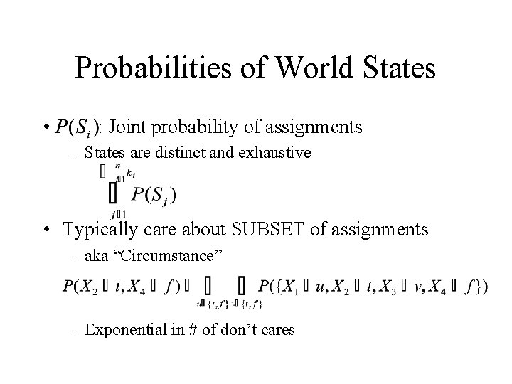 Probabilities of World States • : Joint probability of assignments – States are distinct