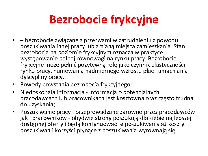 Bezrobocie frykcyjne • – bezrobocie związane z przerwami w zatrudnieniu z powodu poszukiwania innej