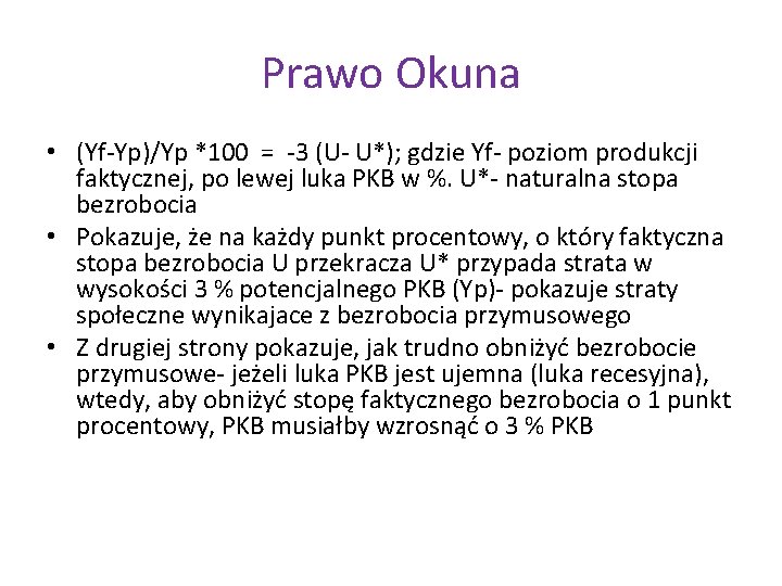 Prawo Okuna • (Yf-Yp)/Yp *100 = -3 (U- U*); gdzie Yf- poziom produkcji faktycznej,