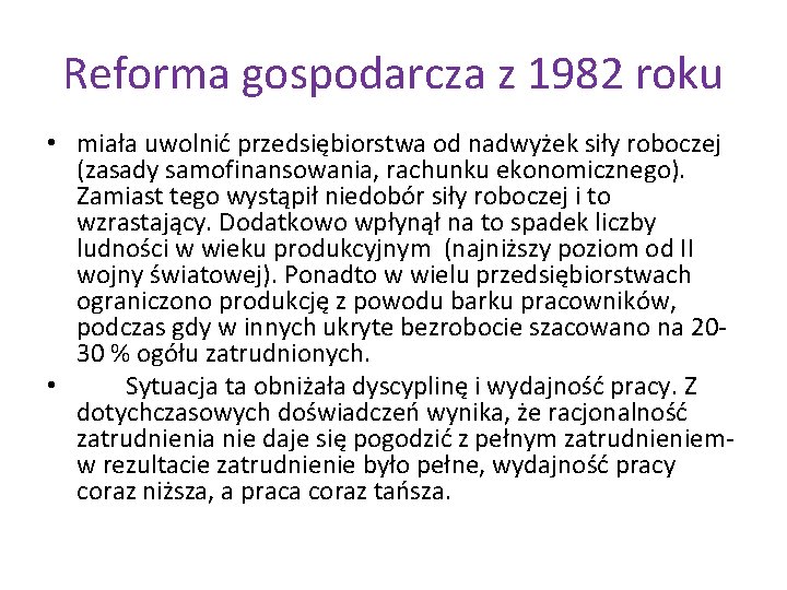 Reforma gospodarcza z 1982 roku • miała uwolnić przedsiębiorstwa od nadwyżek siły roboczej (zasady