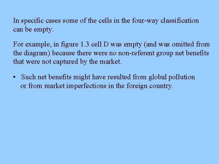 In specific cases some of the cells in the four-way classification can be empty.