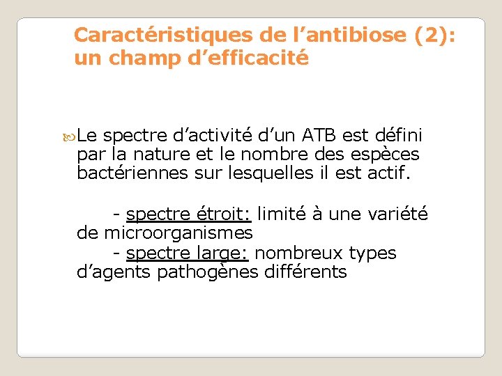 Caractéristiques de l’antibiose (2): un champ d’efficacité Le spectre d’activité d’un ATB est défini