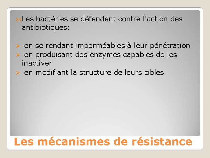  Les bactéries se défendent contre l'action des antibiotiques: Ø en se rendant imperméables