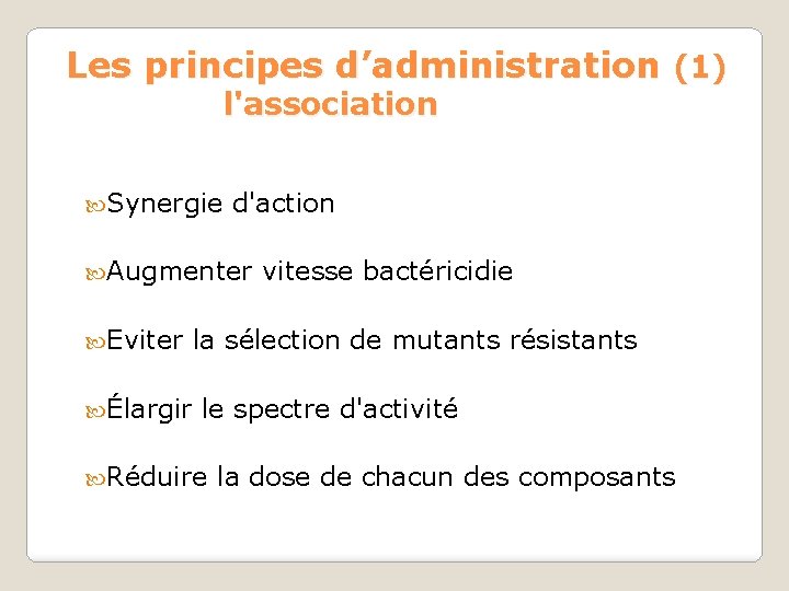 Les principes d’administration (1) l'association Synergie d'action Augmenter vitesse bactéricidie Eviter la sélection de