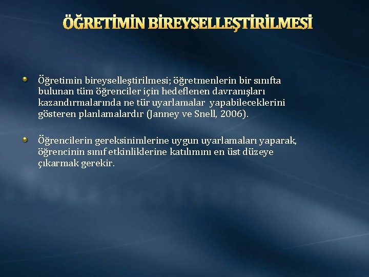 ÖĞRETİMİN BİREYSELLEŞTİRİLMESİ Öğretimin bireyselleştirilmesi; öğretmenlerin bir sınıfta bulunan tüm öğrenciler için hedeflenen davranışları kazandırmalarında