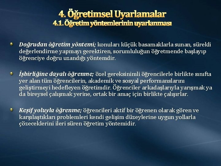 4. Öğretimsel Uyarlamalar 4. 1. Öğretim yöntemlerinin uyarlanması Doğrudan öğretim yöntemi; konuları küçük basamaklarla