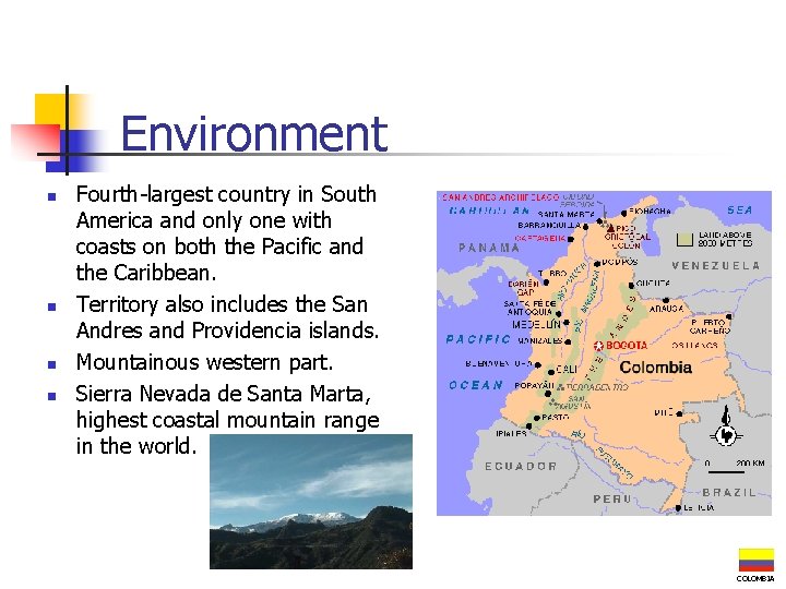 Environment n n Fourth-largest country in South America and only one with coasts on